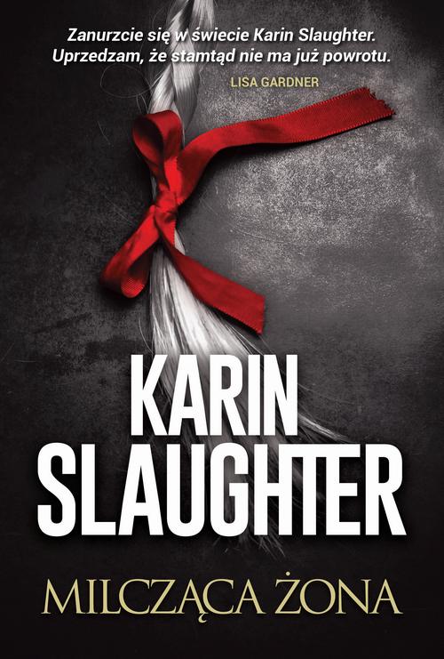 Tytuł: Milcząca żona
Autor: Karin Slaughter
Wydawnictwo: HarperCollins Polska
Formaty: EPUB, MOBI