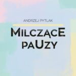 Tytuł: Milczące pauzy
Autor: Andrzej Pytlak
Wydawnictwo: Warszawska Firma Wydawnicza
Formaty: MOBI, EPUB