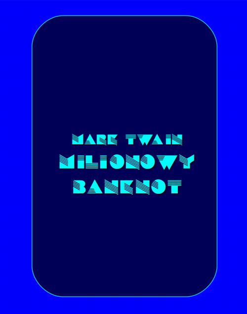 Tytuł: Milionowy banknot
Autor: Mark Twain
Wydawnictwo: Armoryka
Formaty: EPUB, MOBI