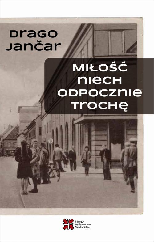 Tytuł: Miłość niech odpocznie trochę
Autor: Drago Jančar
Wydawnictwo: Sedno
Formaty: EPUB, MOBI, PDF