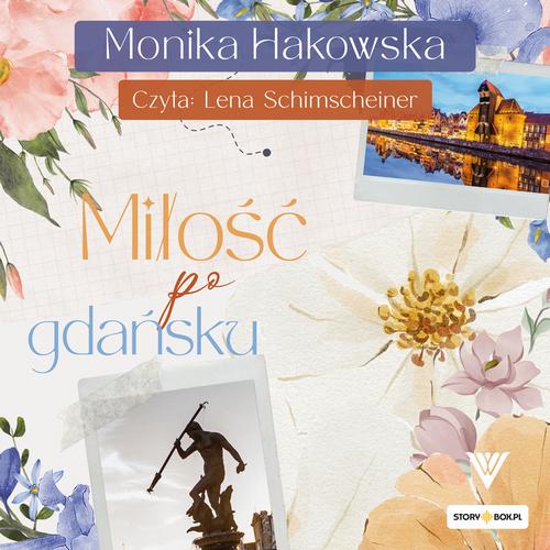 Tytuł: Miłość po gdańsku
Autor: Monika Hakowska
Wydawnictwo: Storybox
Formaty: MP3