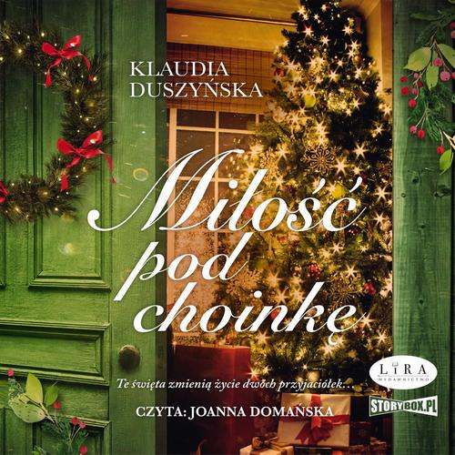 Tytuł: Miłość pod choinkę
Autor: Klaudia Duszyńska
Wydawnictwo: Storybox
Formaty: MP3