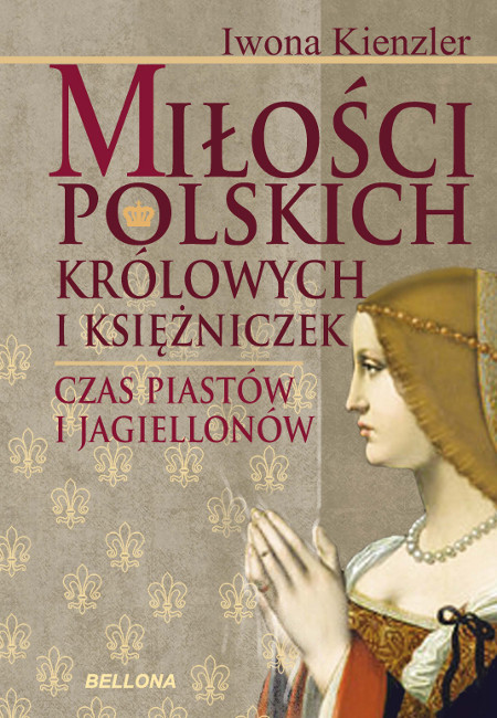 Tytuł: Miłość Polskich Królowych i Księżniczek. Czas Piastów i Jagiellonów
Autor: Iwona Kienzler
Wydawnictwo: Bellona
Formaty: EPUB, MOBI