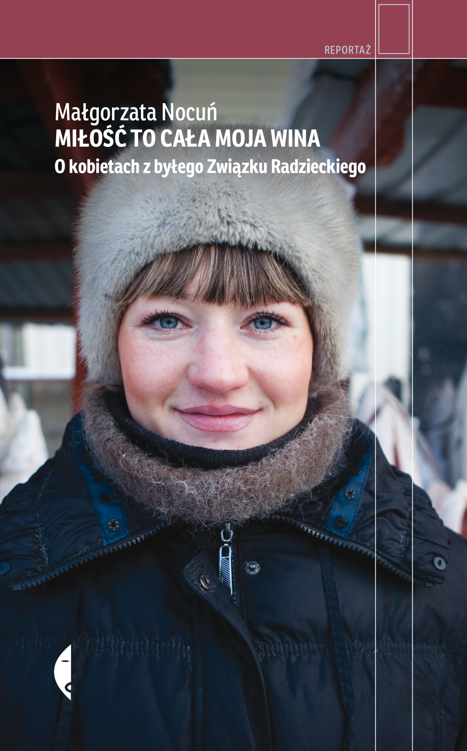 Miłość to cała moja wina. O kobietach z byłego Związku Radzieckiego — okładka e-booka