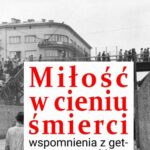 Miłość w cieniu śmierci. Wspomnienia z getta warszawskiego — okładka e-booka