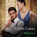 Tytuł: Miłości nie było w planie
Autor: Caitlin Crews
Wydawnictwo: Harlequin
Formaty: MOBI, EPUB