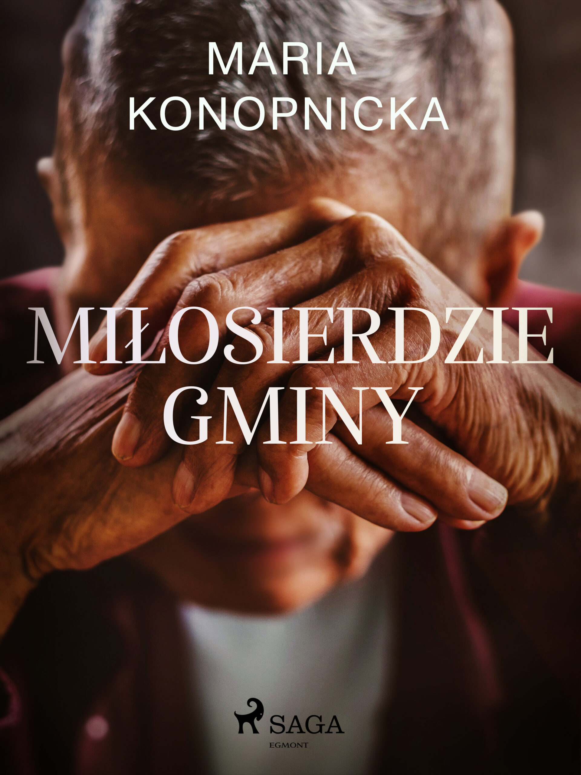 Tytuł: Miłosierdzie gminy
Autor: Maria Konopnicka
Wydawnictwo: SAGA Egmont
Formaty: EPUB, MOBI