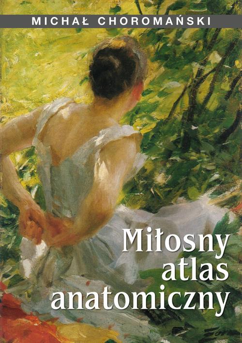 Tytuł: Miłosny atlas anatomiczny
Autor: Michał Choromański
Wydawnictwo: Estymator
Formaty: EPUB, MOBI, PDF