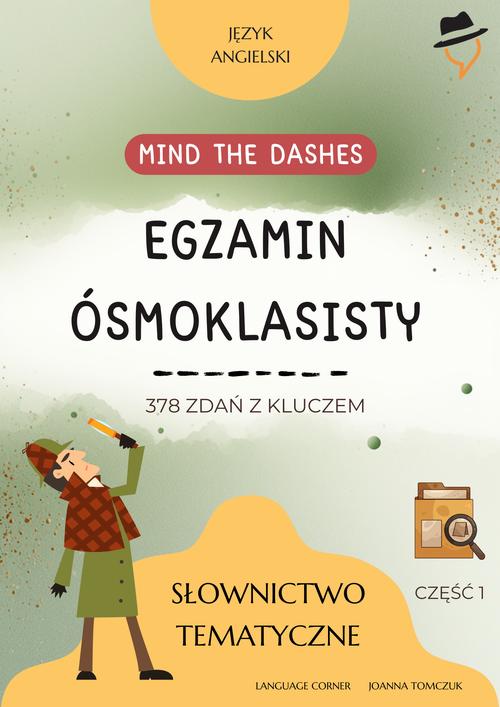 Tytuł: Mind the dashes
Autor: Joanna Tomczuk
Wydawnictwo: Language Corner
Formaty: PDF