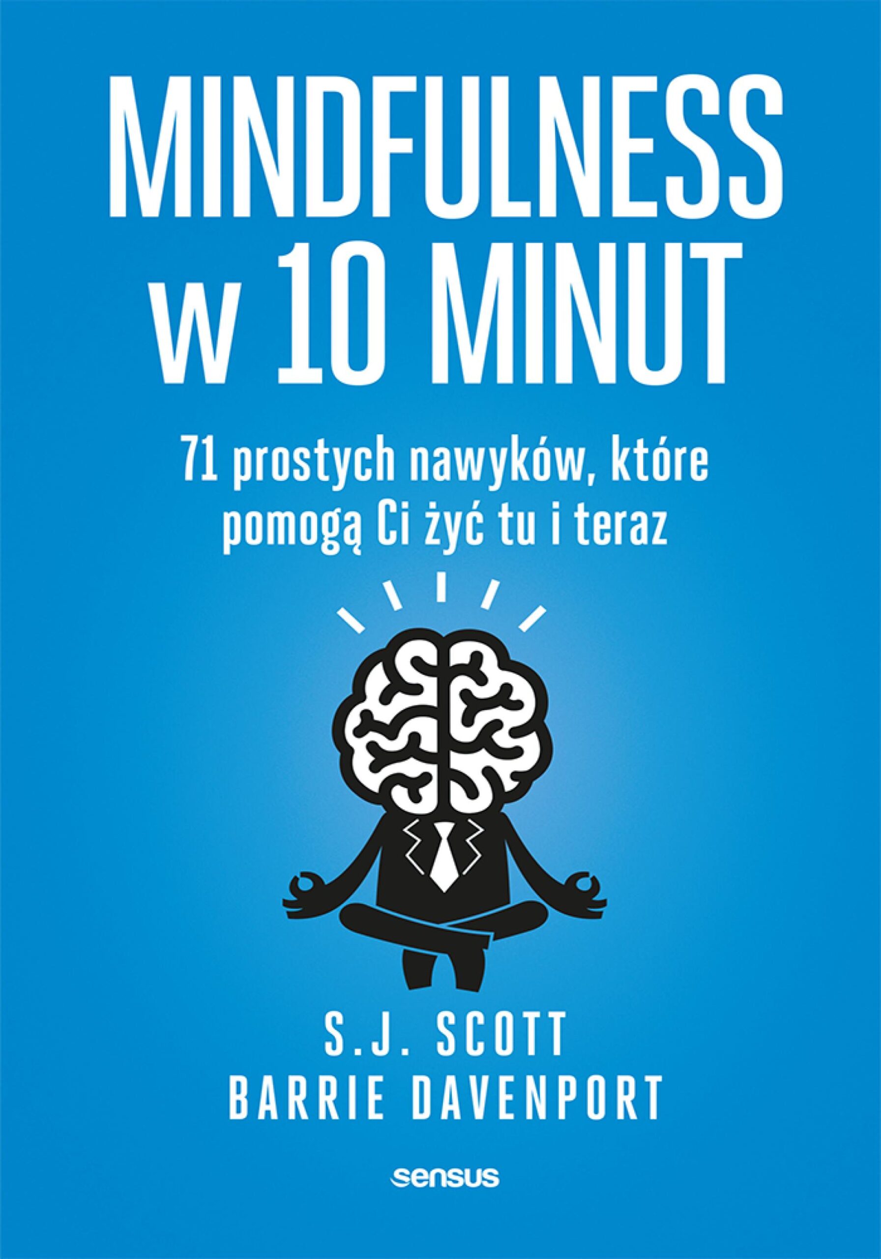 Mindfulness w 10 minut. 71 prostych nawyków, które pomogą Ci żyć tu i teraz — okładka