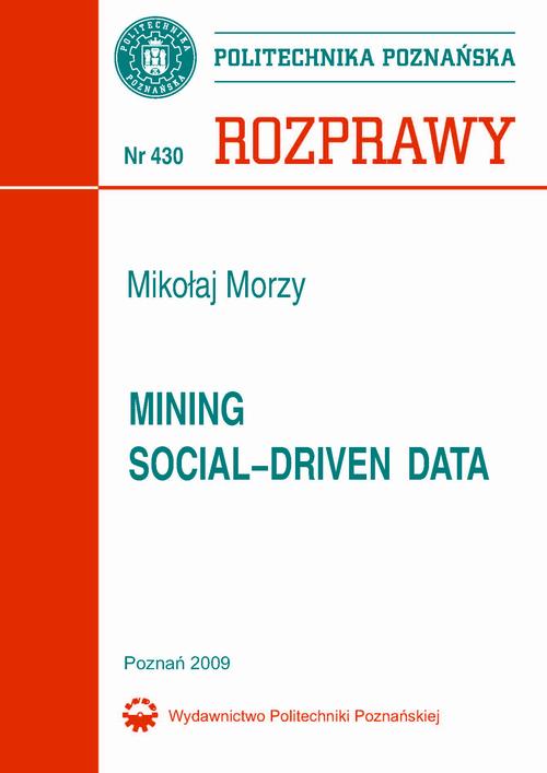 Tytuł: Mining Social-Driven Data
Autor: Mikołaj Morzy
Wydawnictwo: Wydawnictwo Politechniki Poznańskiej
Formaty: PDF