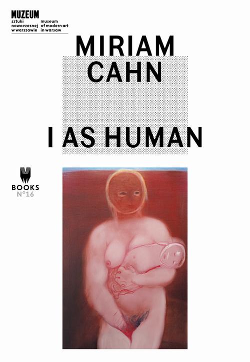 Tytuł: Miriam Cahn: I as Human
Autor: Ana Ara, Manuel Borja-Villel, Kathleen Bühler, Eric de Chassey, Marta Dziewańska, Patricia Falguiéres, Elisabeth Lebovici, Fernando López, Jakub Momro, Joanna Mytkowska, Nataša Petresin-Bachelez, Paul B. Preciado, Rita Segato, Natalia Sielewicz, Bernhard Spies, Adam Szymczyk, Nina Zimmer
Wydawnictwo: Muzeum Sztuki Nowoczesnej w Warszawie
Formaty: EPUB, MOBI