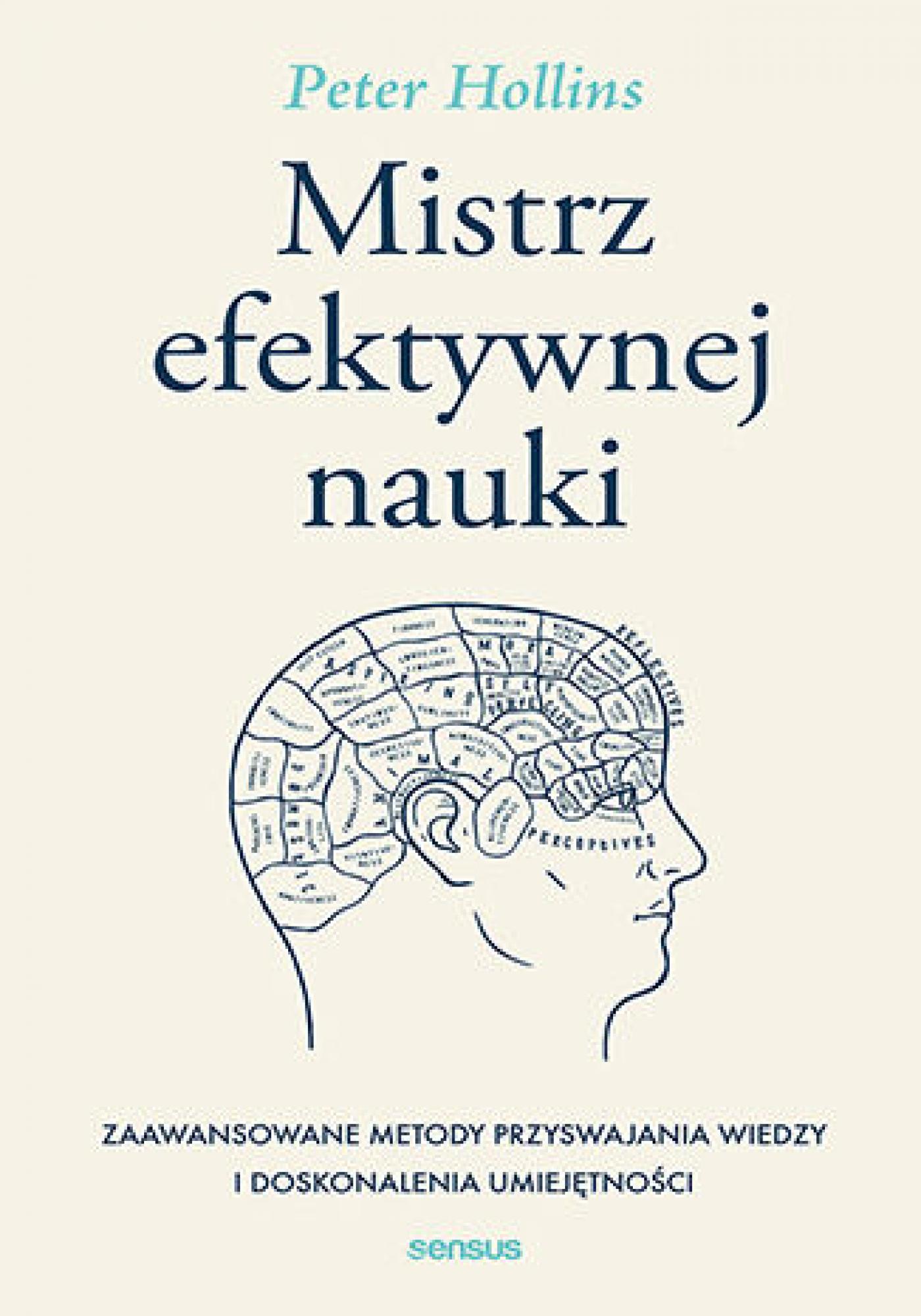 Tytuł: Mistrz efektywnej nauki. Zaawansowane metody przyswajania wiedzy i doskonalenia umiejętności
Autor: Peter Hollins
Wydawnictwo: Sensus
Formaty: EPUB, PDF, MOBI