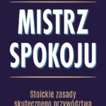 Mistrz spokoju. Stoickie zasady skutecznego przywództwa — okładka e-booka