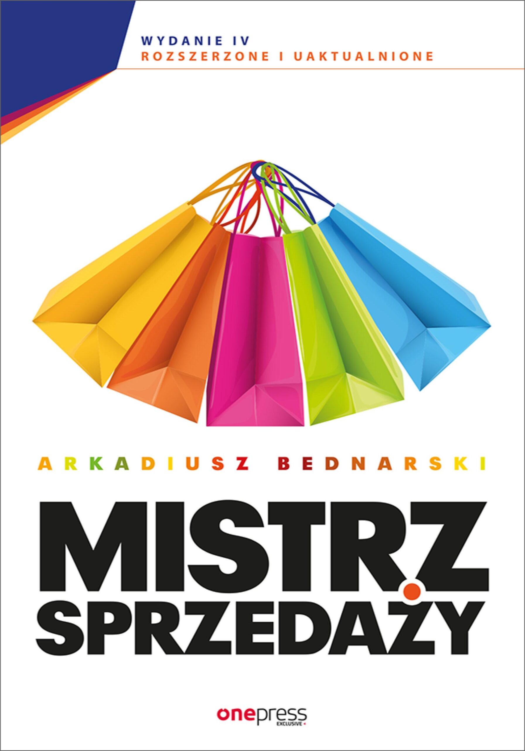 Tytuł: Mistrz sprzedaży. Wydanie 4 rozszerzone i uaktualnione
Autor: Arkadiusz Bednarski
Wydawnictwo: Onepress
Formaty: EPUB, PDF, MOBI