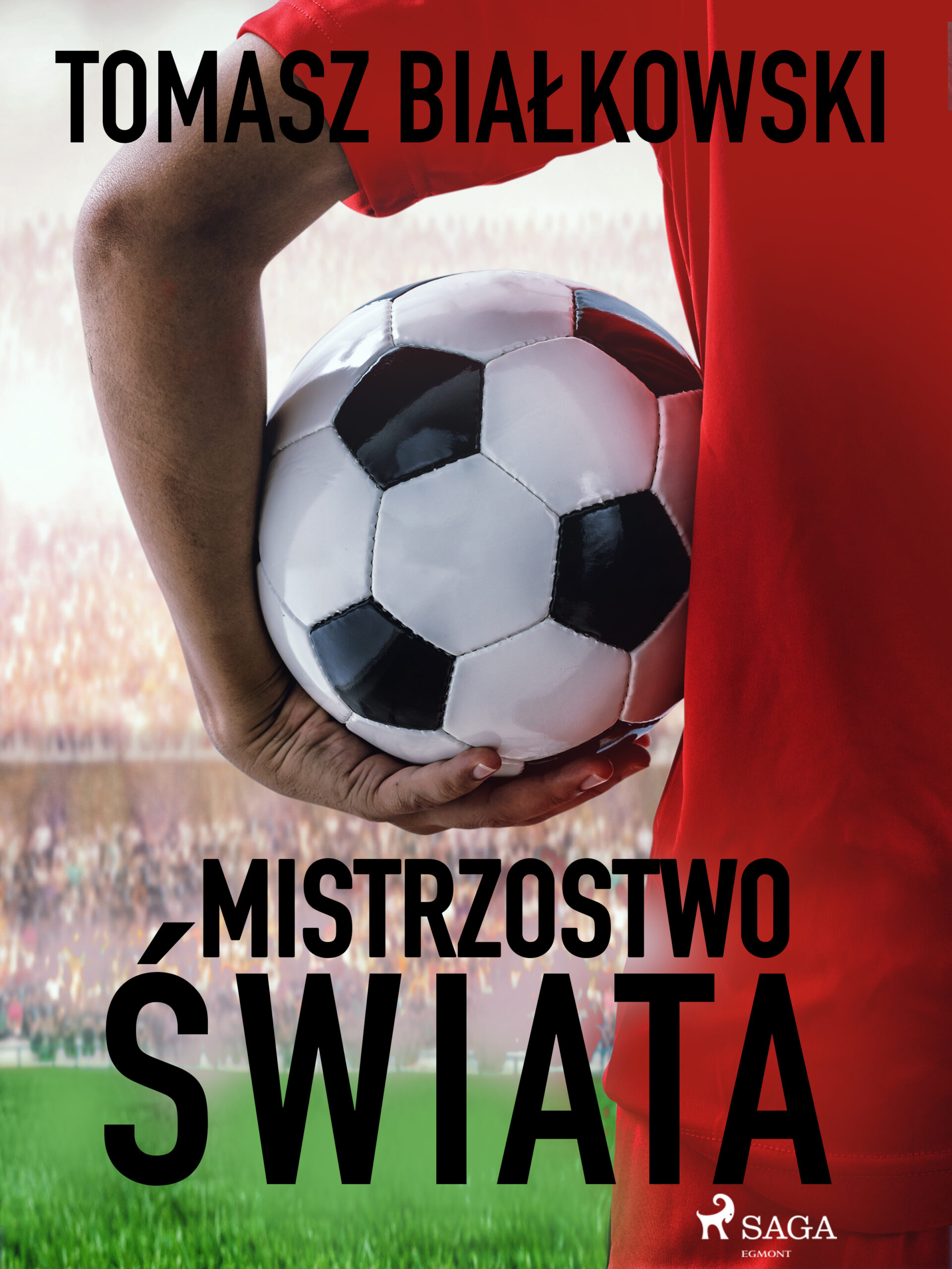 Tytuł: Mistrzostwo świata
Autor: Tomasz Białkowski
Wydawnictwo: SAGA Egmont
Formaty: EPUB, MOBI