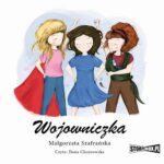 Tytuł: Mistrzyni. Tom 3. Wojowniczka
Autor: Małgorzata Szafrańska
Wydawnictwo: Storybox
Formaty: MP3