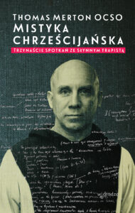 Mistyka chrześcijańska. Trzynaście spotkań ze słynnym trapistą — okładka e-booka