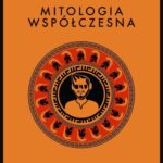 Tytuł: Mitologia współczesna
Autor: Marcin Napiórkowski
Wydawnictwo: Wydawnictwo Naukowe PWN
Formaty: MOBI, EPUB