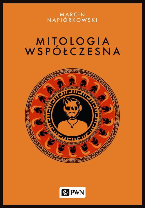 Tytuł: Mitologia współczesna
Autor: Marcin Napiórkowski
Wydawnictwo: Wydawnictwo Naukowe PWN
Formaty: MOBI, EPUB
