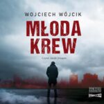 Tytuł: Młoda krew
Autor: Wojciech Wójcik
Wydawnictwo: Storybox
Formaty: MP3