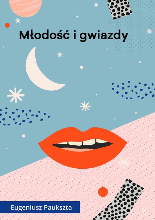 Tytuł: Młodość i gwiazdy
Autor: Eugeniusz Paukszta
Wydawnictwo: Estymator
Formaty: PDF, EPUB, MOBI
