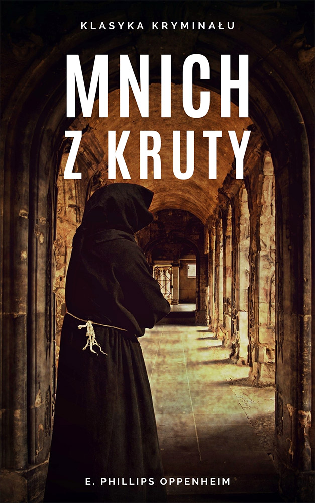 Tytuł: Mnich z Kruty
Autor: E. Phillips Oppenheim
Wydawnictwo: Miasto Książek
Formaty: EPUB, MOBI