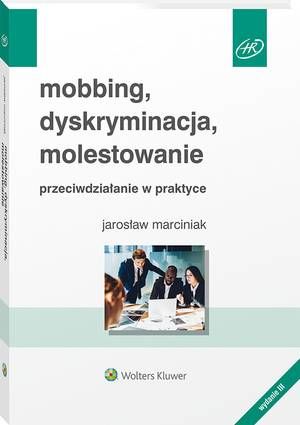 Tytuł: Mobbing, dyskryminacja, molestowanie - przeciwdziałanie w praktyce
Autor: Jarosław Marciniak
Wydawnictwo: Wolters Kluwer
Formaty: PDF