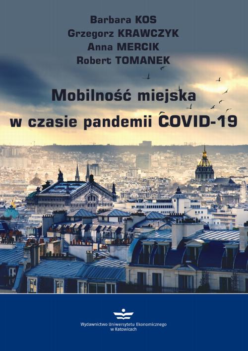 Tytuł: Mobilność miejska w czasie pandemii COVID-19
Autor: Barbara Kos, Grzegorz Krawczyk, Anna Mercik, Robert Tomanek
Wydawnictwo: Wydawnictwo Uniwersytetu Ekonomicznego w Katowicach
Formaty: PDF