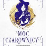 Moc czarownicy. Uwolnij i wzmocnij swój magiczny potencjał — okładka e-booka