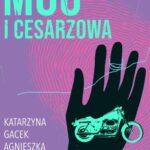 Tytuł: Moc i cesarzowa
Autor: Katarzyna Gacek, Agnieszka Szczepańska
Wydawnictwo: Estymator
Formaty: EPUB, MOBI, PDF