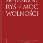 Tytuł: Moc wolności
Autor: Grzegorz Ryś
Wydawnictwo: WAM
Formaty: EPUB