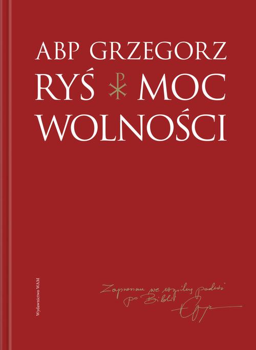 Tytuł: Moc wolności
Autor: Grzegorz Ryś
Wydawnictwo: WAM
Formaty: EPUB