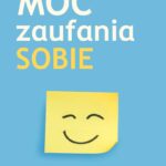 Moc zaufania sobie. Uwierz w siebie i osiągnij jeszcze więcej — okładka e-booka