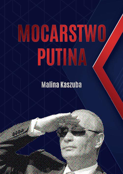 Tytuł: Mocarstwo Putina
Autor: Malina Kaszuba
Wydawnictwo: Uniwersytet w Siedlcach
Formaty: PDF