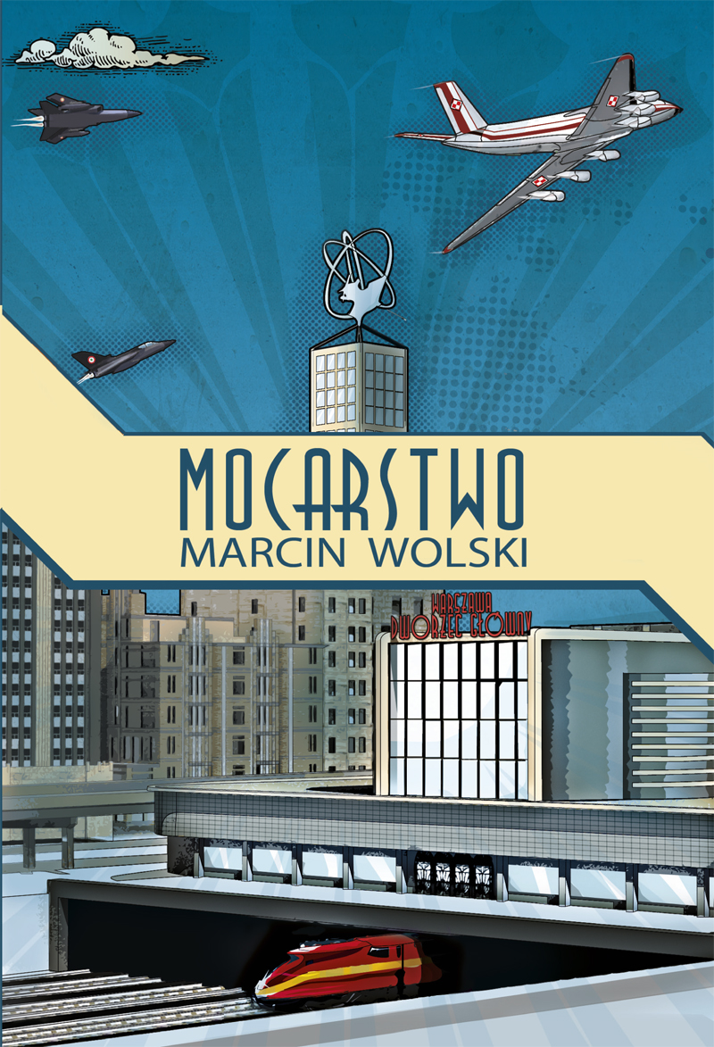 Tytuł: Mocarstwo
Autor: Marcin Wolski
Wydawnictwo: Zysk i S-ka
Formaty: EPUB, MOBI