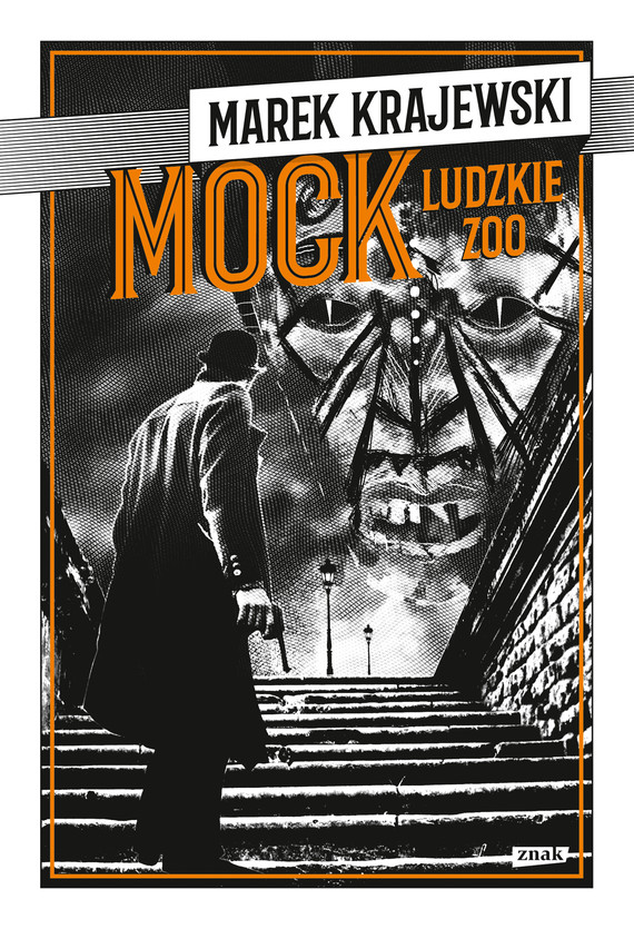 Tytuł: MOCK. Ludzkie zoo
Autor: Marek Krajewski
Wydawnictwo: Znak
Formaty: EPUB, MOBI