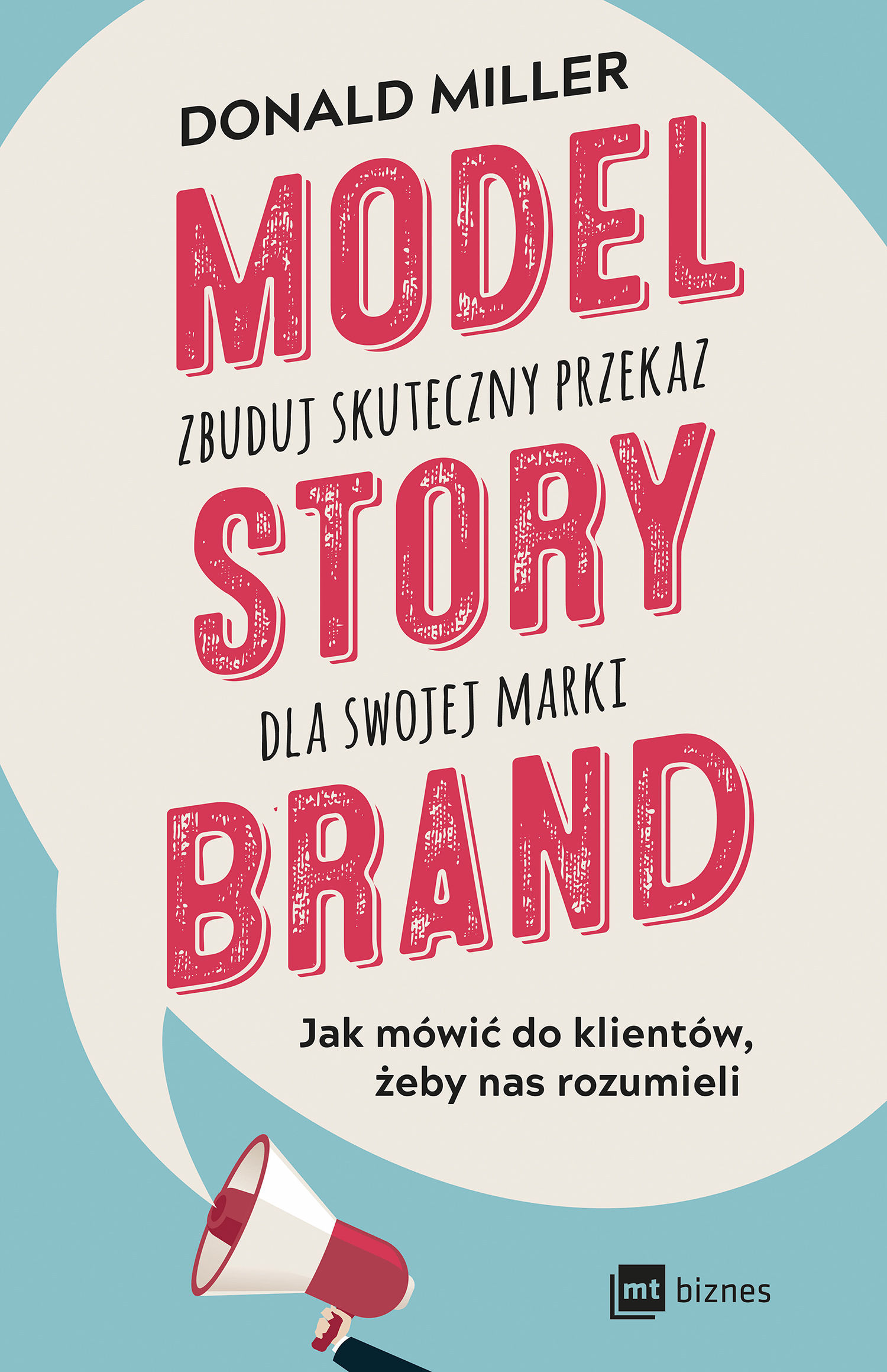 Tytuł: Model StoryBrand – zbuduj skuteczny przekaz dla swojej marki
Autor: Donald Miller
Wydawnictwo: MT Biznes
Formaty: EPUB, MOBI