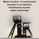 Tytuł: Model struktur i transformacji kosztów w zarządzaniu działalnością kopalni węgla kamiennego
Autor: Katarzyna Segeth-Boniecka
Wydawnictwo: Wydawnictwo Uniwersytetu Ekonomicznego w Katowicach
Formaty: PDF