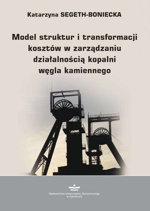 Tytuł: Model struktur i transformacji kosztów w zarządzaniu działalnością kopalni węgla kamiennego
Autor: Katarzyna Segeth-Boniecka
Wydawnictwo: Wydawnictwo Uniwersytetu Ekonomicznego w Katowicach
Formaty: PDF