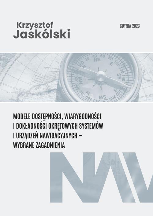 Tytuł: Modele dostępności, wiarygodności i dokładności okrętowych systemów i urządzeń nawigacyjnych - wybrane zagadnienia
Autor: Krzysztof Jaskólski
Wydawnictwo: Akademia Marynarki Wojennej
Formaty: PDF