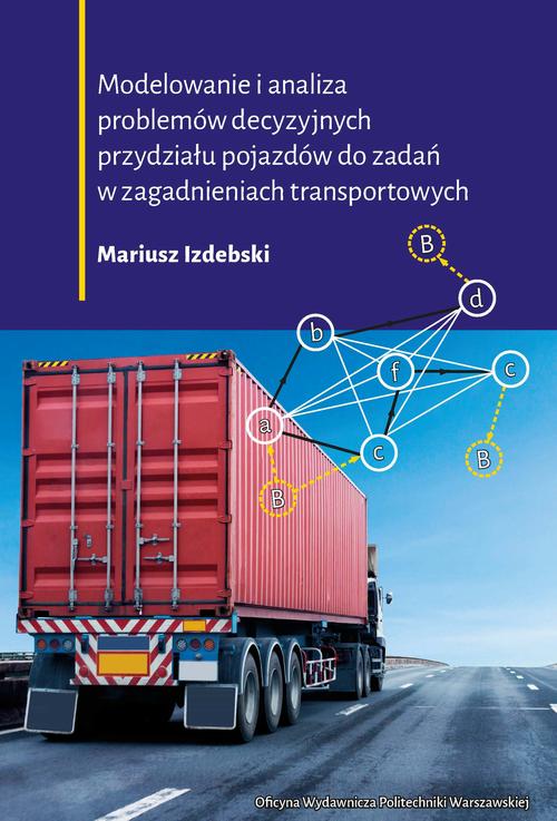 Tytuł: Modelowanie i analiza problemów decyzyjnych przydziału pojazdów do zadań w zagadnieniach transportowych
Autor: Mariusz Izdebski
Wydawnictwo: Oficyna Wydawnicza Politechniki Warszawskiej
Formaty: PDF