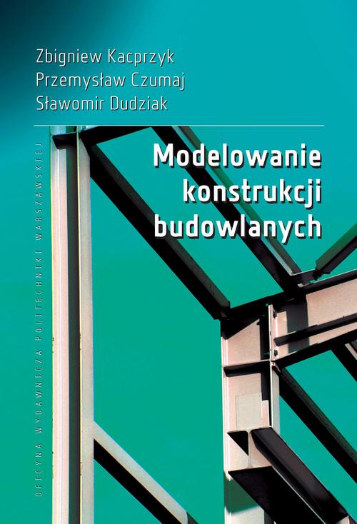 Tytuł: Modelowanie konstrukcji budowlanych
Autor: Zbigniew Kacprzyk, Przemysław Czumaj, Sławomir Dudziak
Wydawnictwo: Oficyna Wydawnicza Politechniki Warszawskiej
Formaty: PDF