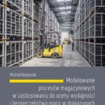 Tytuł: Modelowanie procesów magazynowych w zastosowaniu do oceny wydajności i bezpieczeństwa pracy w magazynach
Autor: Michał Kłodawski
Wydawnictwo: Oficyna Wydawnicza Politechniki Warszawskiej
Formaty: PDF