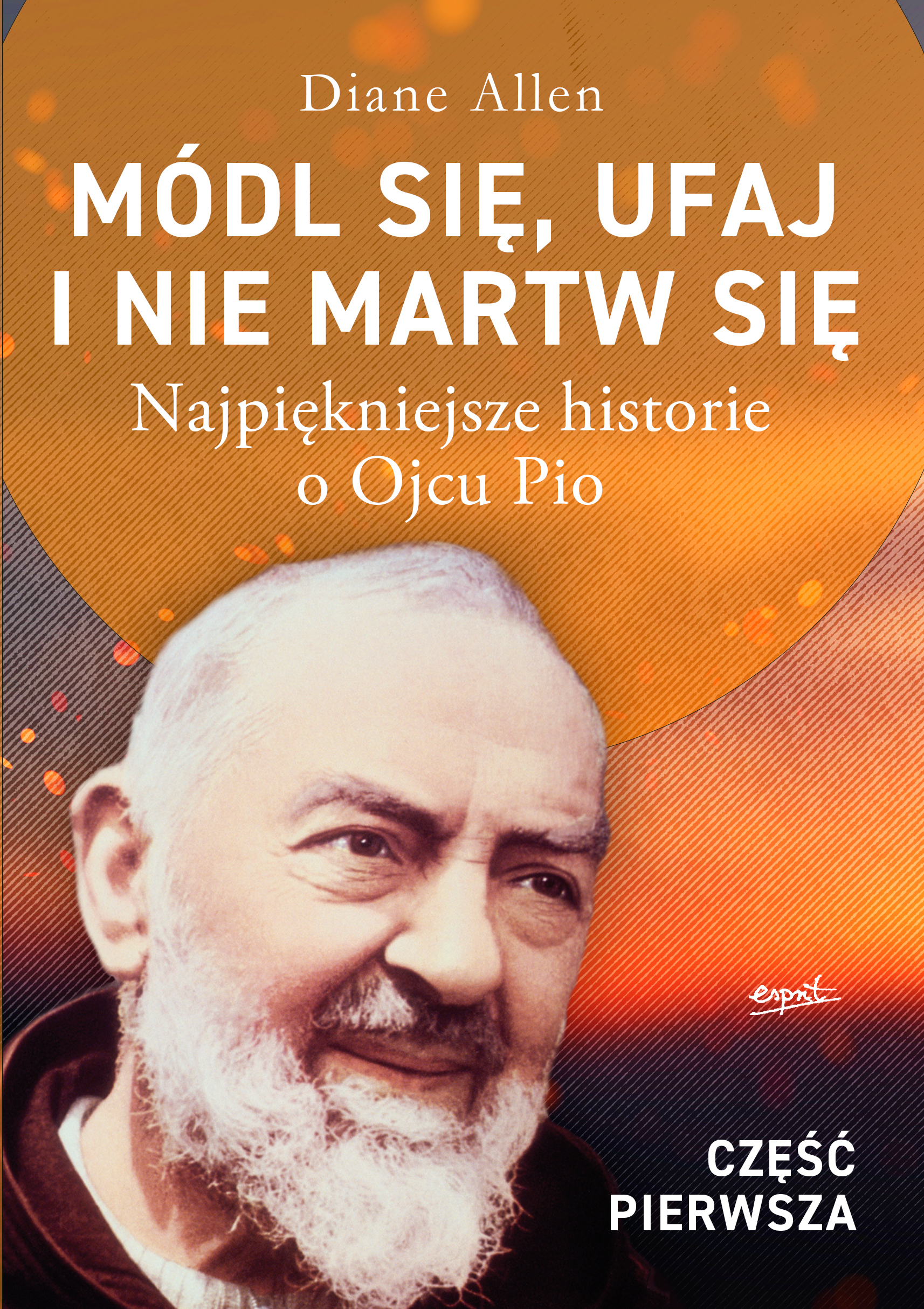 Tytuł: Módl się, ufaj i nie martw się - część 1. Najpiękniejsze historie o Ojcu Pio
Autor: Diane Allen
Wydawnictwo: Wydawnictwo Esprit
Formaty: EPUB, MOBI