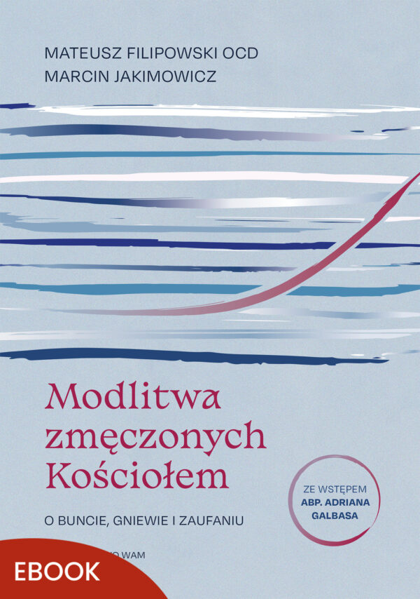 Modlitwa zmęczonych Kościołem. O buncie, gniewie i zaufaniu — okładka e-booka
