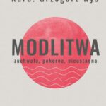 Tytuł: Modlitwa Zuchwała, pokorna, nieustanna
Autor: Grzegorz Ryś
Wydawnictwo: WAM
Formaty: EPUB, MOBI