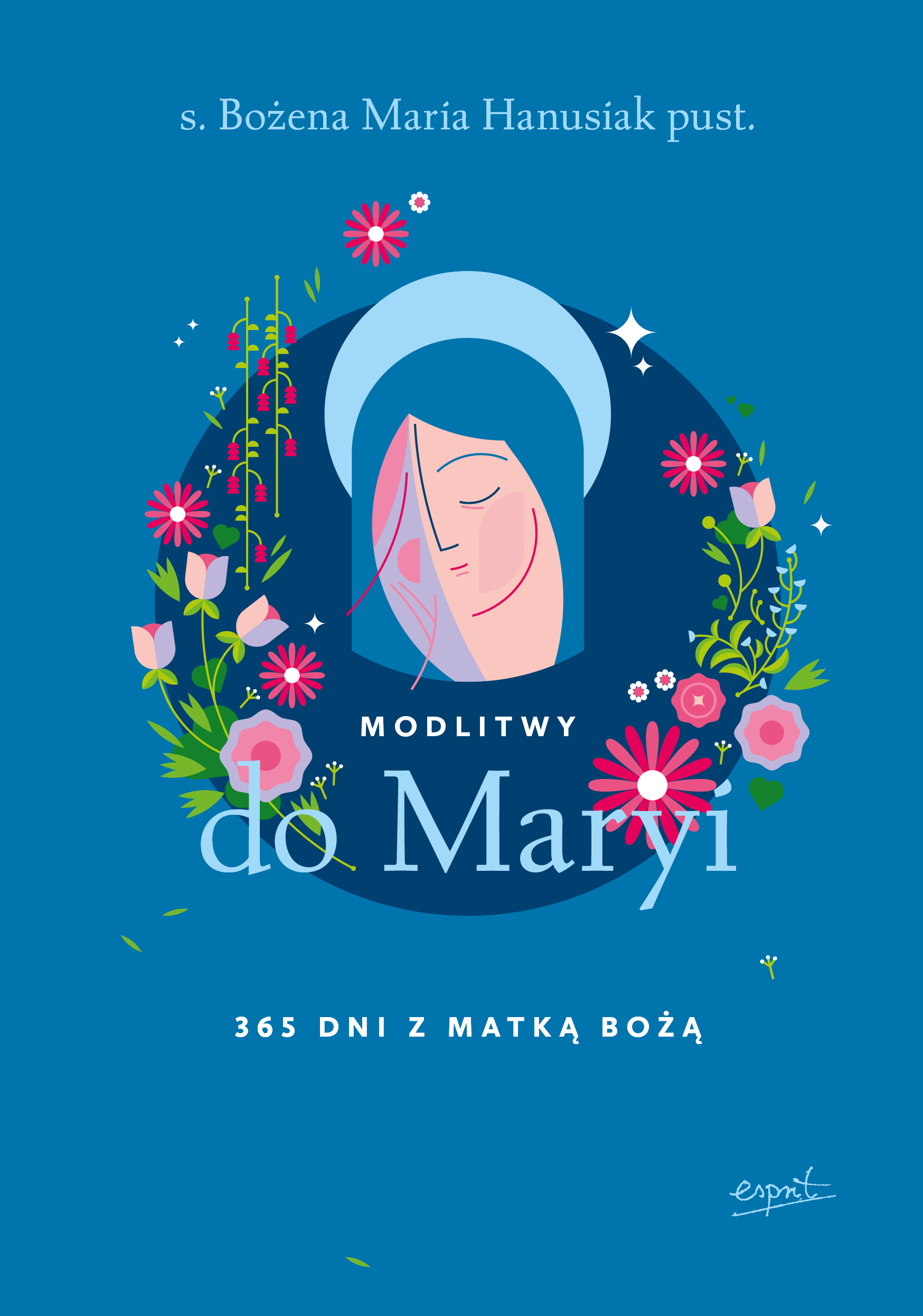 Tytuł: Modlitwy do Maryi. 365 dni z Matką Bożą
Autor: s. Bożena Maria Hanusiak
Wydawnictwo: Wydawnictwo Esprit
Formaty: EPUB, MOBI