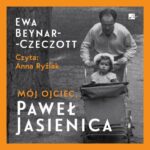 Tytuł: Mój ojciec, Paweł Jasienica
Autor: Ewa Beynar-Czeczott
Wydawnictwo: Aleksandria
Formaty: MP3