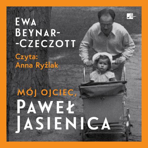 Tytuł: Mój ojciec, Paweł Jasienica
Autor: Ewa Beynar-Czeczott
Wydawnictwo: Aleksandria
Formaty: MP3